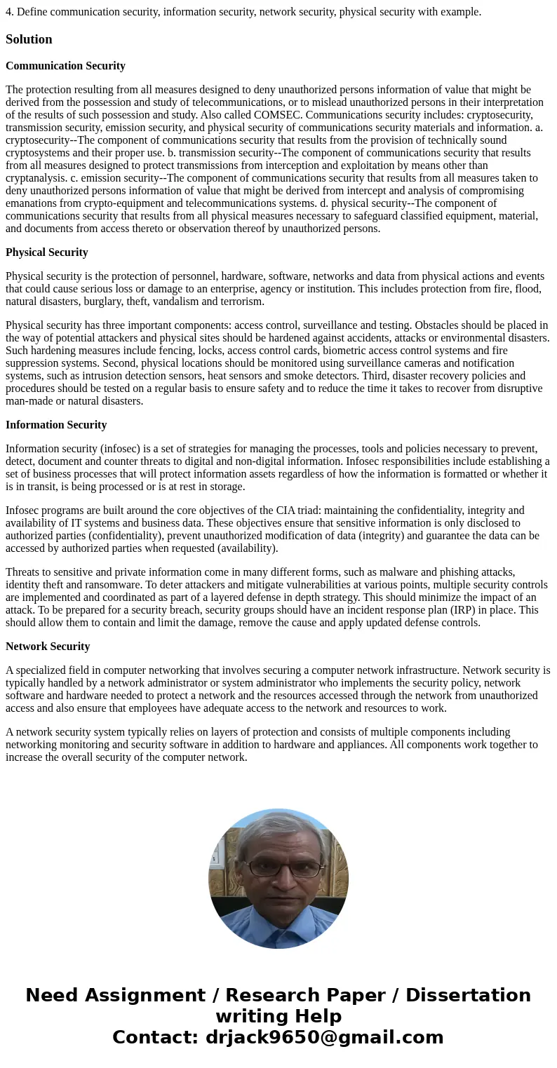 4. Define communication security, information security, network security, physical security with example.SolutionCommunication Security The protection resulting 4. Define communication security, information security, network security, physical security with example.SolutionCommunication Security The protection resulting