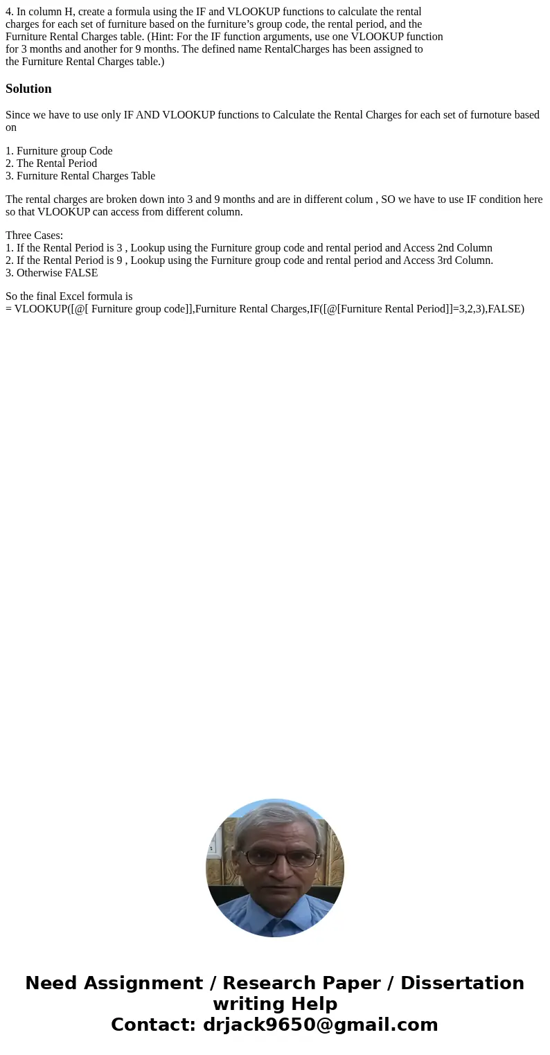 4. In column H, create a formula using the IF and VLOOKUP functions to calculate the rental charges for each set of furniture based on the furniture’s group cod 4. In column H, create a formula using the IF and VLOOKUP functions to calculate the rental charges for each set of furniture based on the furniture’s group cod