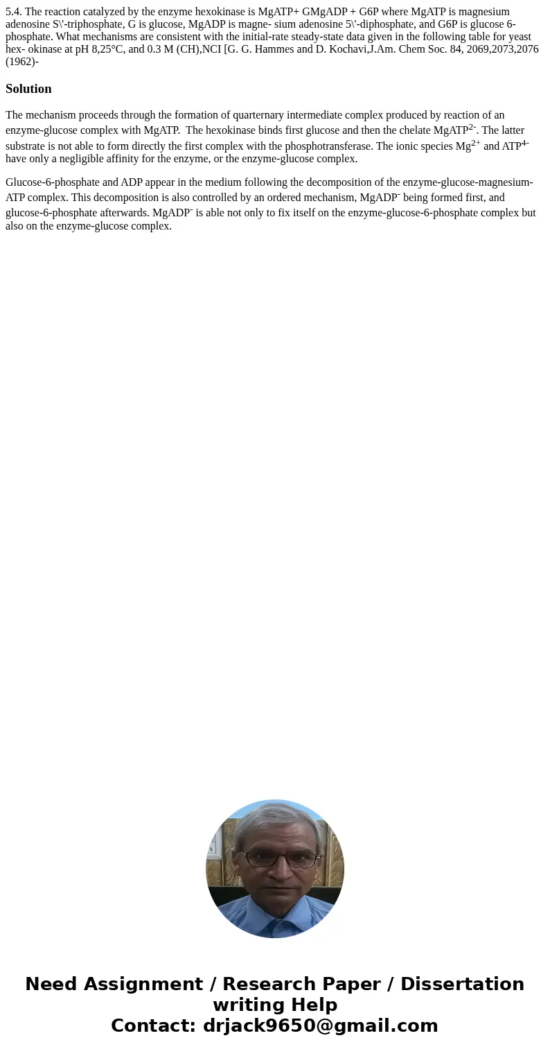  5.4. The reaction catalyzed by the enzyme hexokinase is MgATP+ GMgADP + G6P where MgATP is magnesium adenosine S\'-triphosphate, G is glucose, MgADP is magne- 