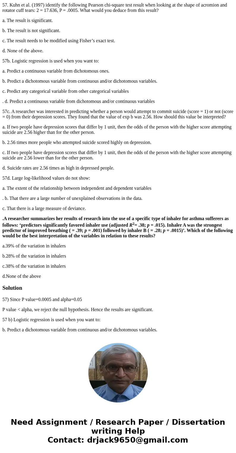 57. Kuhn et al. (1997) identify the following Pearson chi-square test result when looking at the shape of acromion and rotator cuff tears: 2 = 17.636, P = .0005 57. Kuhn et al. (1997) identify the following Pearson chi-square test result when looking at the shape of acromion and rotator cuff tears: 2 = 17.636, P = .0005