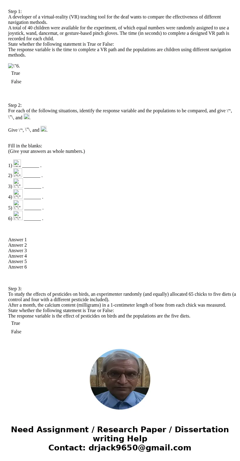  6. Step 1: A developer of a virtual-reality (VR) teaching tool for the deaf wants to compare the effectiveness of different navigation methods. A total of 40 c