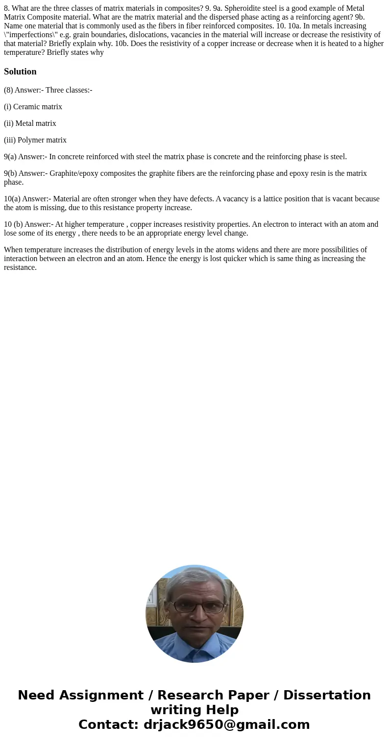 8. What are the three classes of matrix materials in composites? 9. 9a. Spheroidite steel is a good example of Metal Matrix Composite material. What are the ma  8. What are the three classes of matrix materials in composites? 9. 9a. Spheroidite steel is a good example of Metal Matrix Composite material. What are the ma