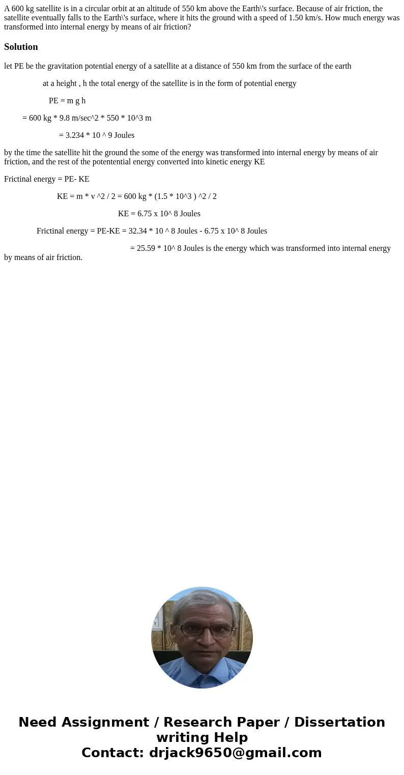 A 600 kg satellite is in a circular orbit at an altitude of 550 km above the Earth\'s surface. Because of air friction, the satellite eventually falls to the Ea A 600 kg satellite is in a circular orbit at an altitude of 550 km above the Earth\'s surface. Because of air friction, the satellite eventually falls to the Ea