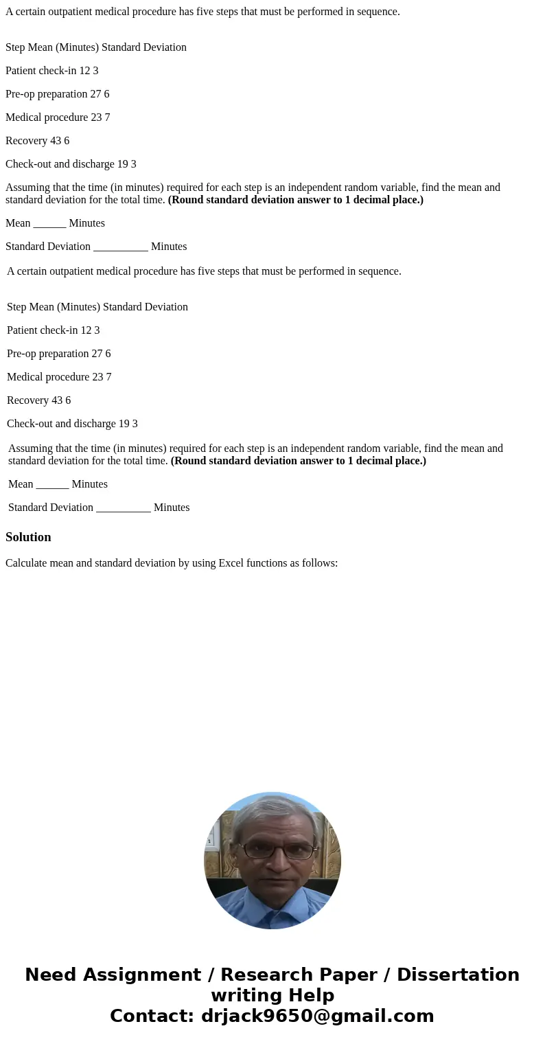 A certain outpatient medical procedure has five steps that must be performed in sequence. Step Mean (Minutes) Standard Deviation Patient check-in 12 3 Pre-op pr