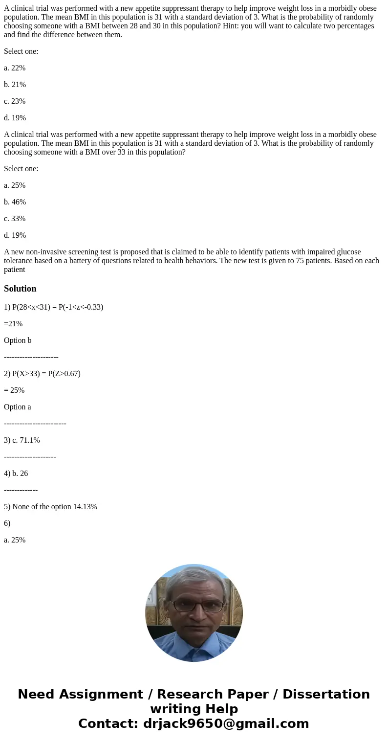 A clinical trial was performed with a new appetite suppressant therapy to help improve weight loss in a morbidly obese population. The mean BMI in this populati A clinical trial was performed with a new appetite suppressant therapy to help improve weight loss in a morbidly obese population. The mean BMI in this populati