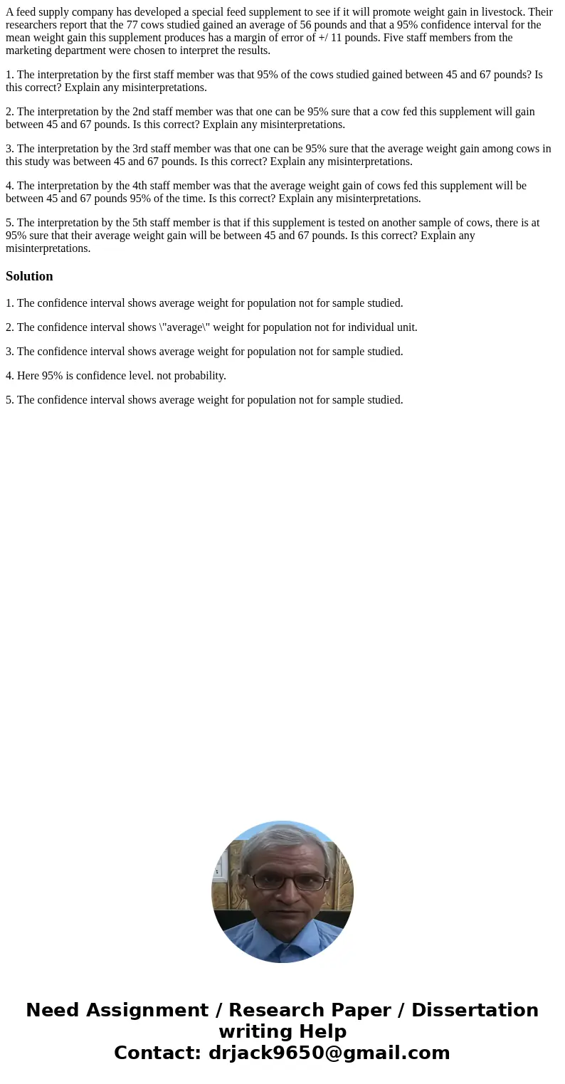 A feed supply company has developed a special feed supplement to see if it will promote weight gain in livestock. Their researchers report that the 77 cows stud A feed supply company has developed a special feed supplement to see if it will promote weight gain in livestock. Their researchers report that the 77 cows stud