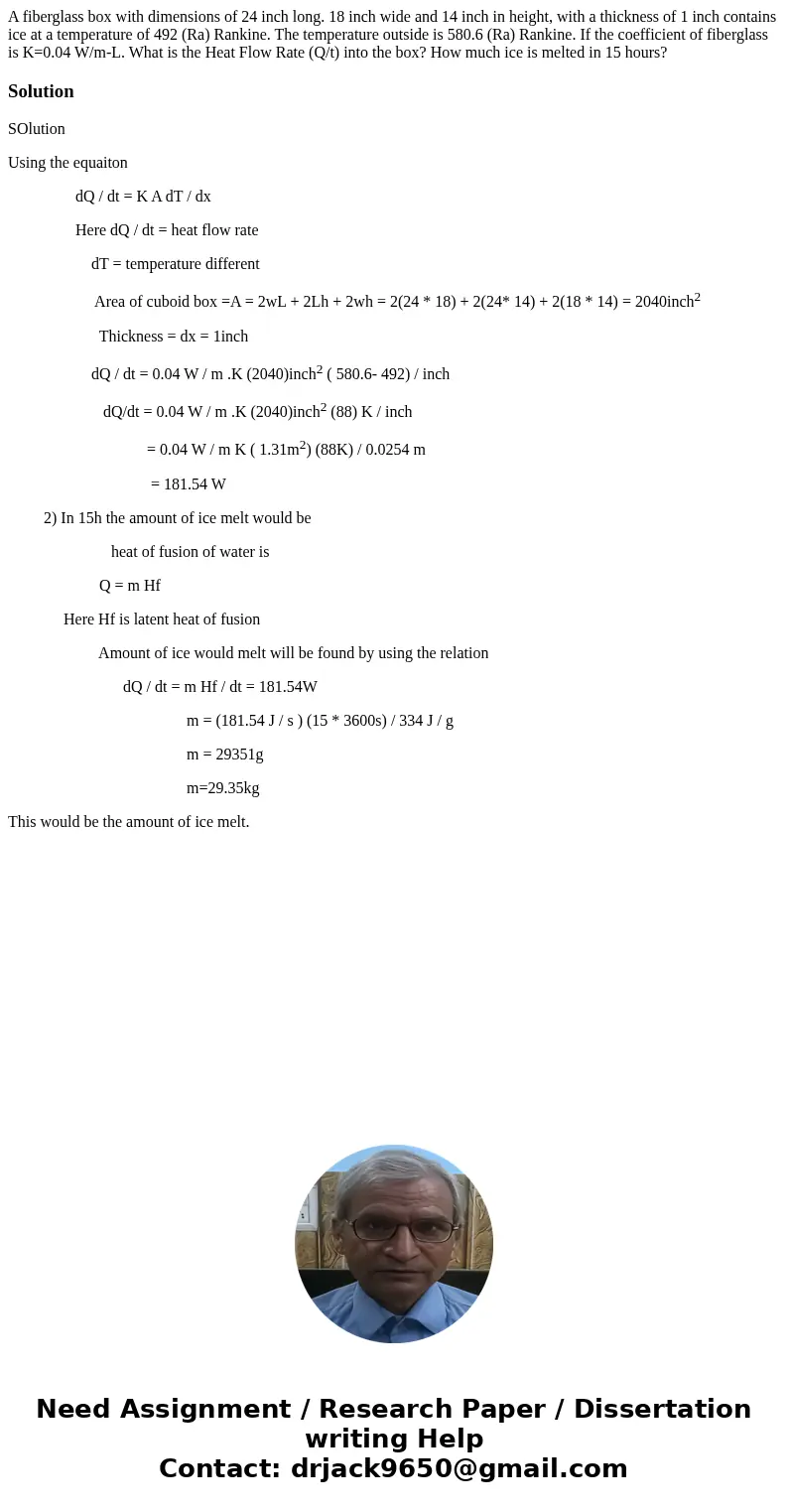A fiberglass box with dimensions of 24 inch long. 18 inch wide and 14 inch in height, with a thickness of 1 inch contains ice at a temperature of 492 (Ra) Rank  A fiberglass box with dimensions of 24 inch long. 18 inch wide and 14 inch in height, with a thickness of 1 inch contains ice at a temperature of 492 (Ra) Rank