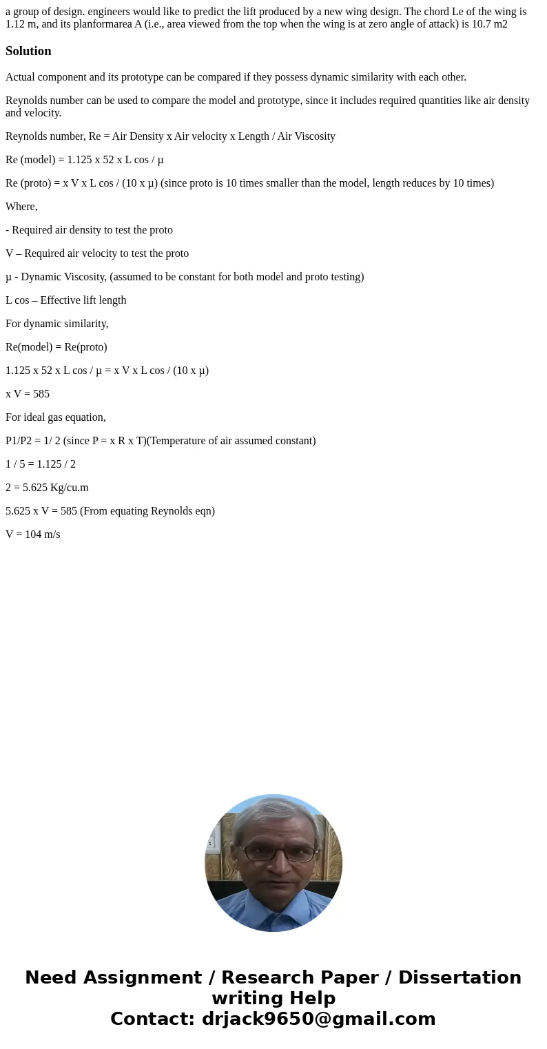 a group of design. engineers would like to predict the lift produced by a new wing design. The chord Le of the wing is 1.12 m, and its planformarea A (i.e., ar  a group of design. engineers would like to predict the lift produced by a new wing design. The chord Le of the wing is 1.12 m, and its planformarea A (i.e., ar