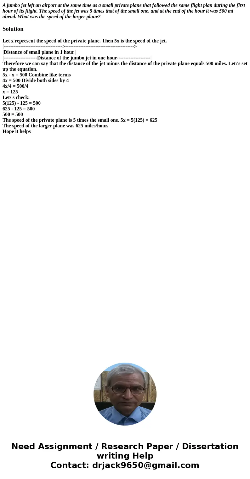 A jumbo jet left an airport at the same time as a small private plane that followed the same flight plan during the first hour of its flight. The speed of the j A jumbo jet left an airport at the same time as a small private plane that followed the same flight plan during the first hour of its flight. The speed of the j