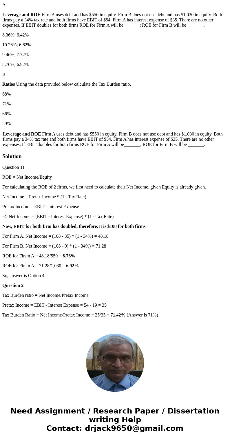 A. Leverage and ROE Firm A uses debt and has $550 in equity. Firm B does not use debt and has $1,030 in equity. Both firms pay a 34% tax rate and both firms hav A. Leverage and ROE Firm A uses debt and has $550 in equity. Firm B does not use debt and has $1,030 in equity. Both firms pay a 34% tax rate and both firms hav