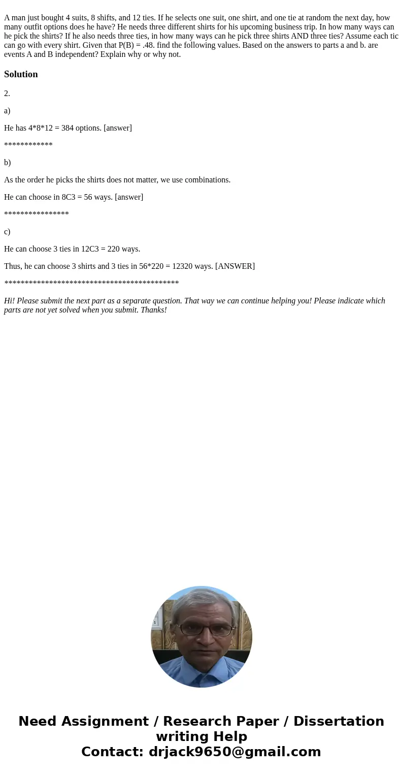 A man just bought 4 suits, 8 shifts, and 12 ties. If he selects one suit, one shirt, and one tie at random the next day, how many outfit options does he have?   A man just bought 4 suits, 8 shifts, and 12 ties. If he selects one suit, one shirt, and one tie at random the next day, how many outfit options does he have?