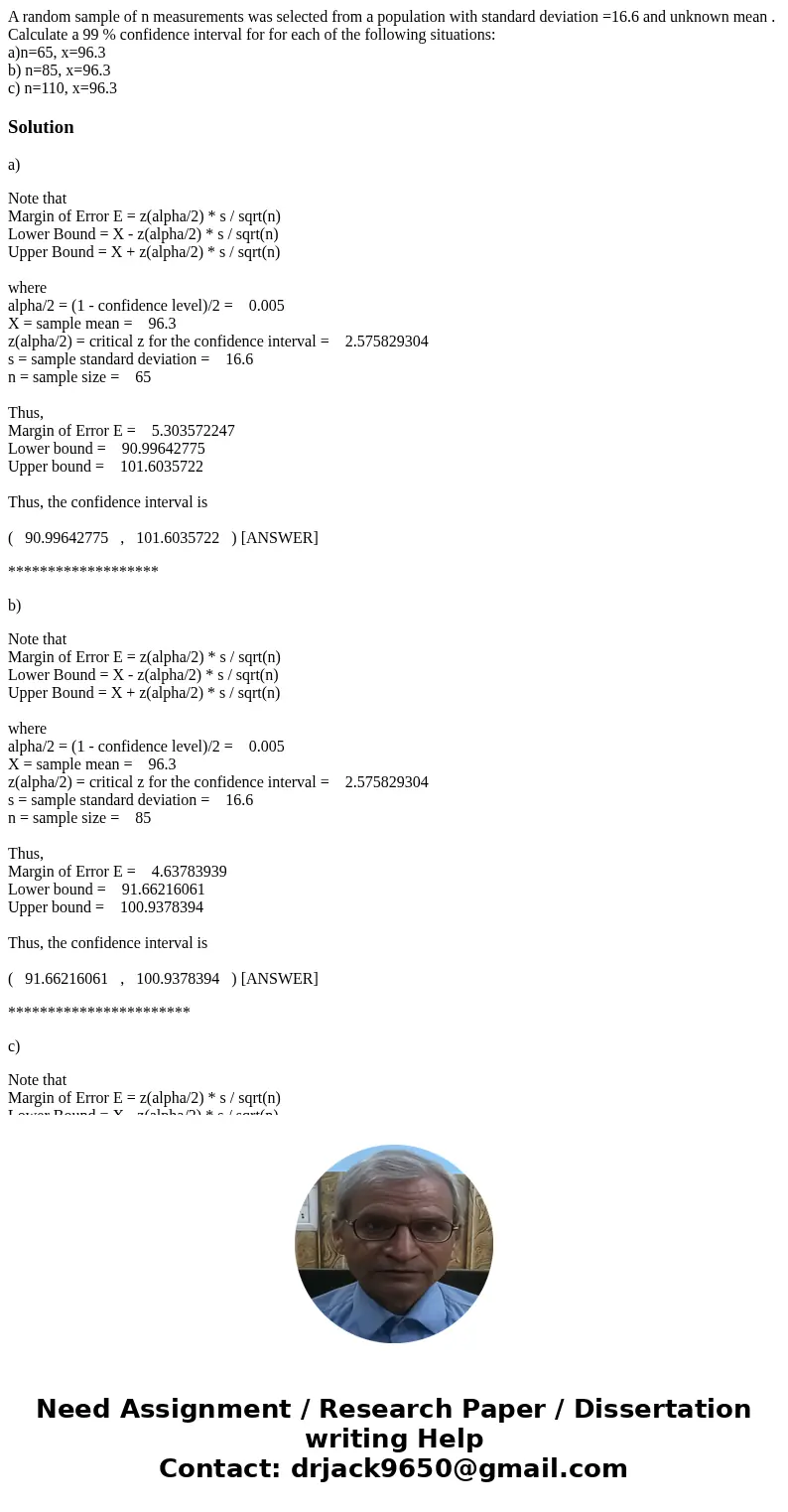 A random sample of n measurements was selected from a population with standard deviation =16.6 and unknown mean . Calculate a 99 % confidence interval for for e A random sample of n measurements was selected from a population with standard deviation =16.6 and unknown mean . Calculate a 99 % confidence interval for for e