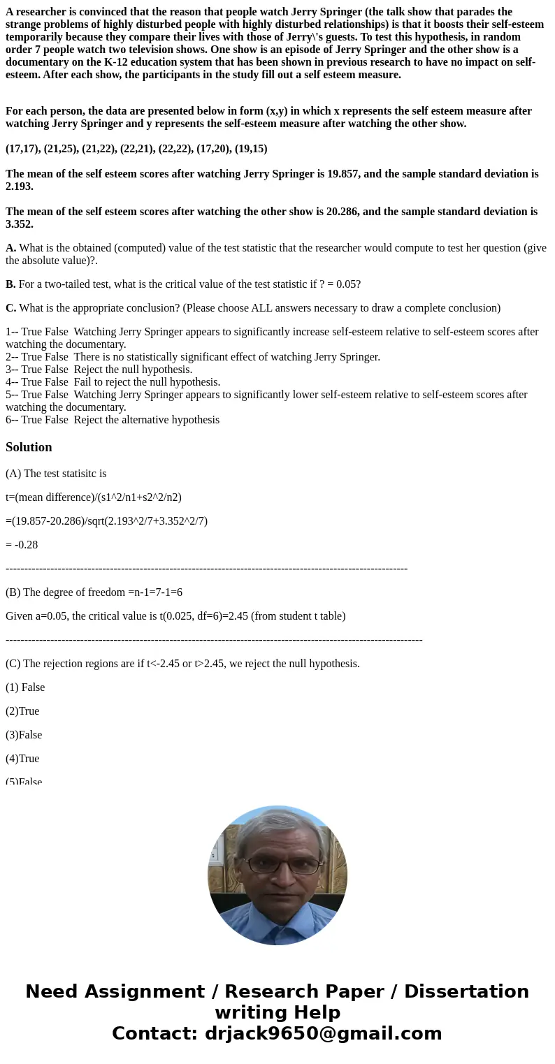 A researcher is convinced that the reason that people watch Jerry Springer (the talk show that parades the strange problems of highly disturbed people with high A researcher is convinced that the reason that people watch Jerry Springer (the talk show that parades the strange problems of highly disturbed people with high