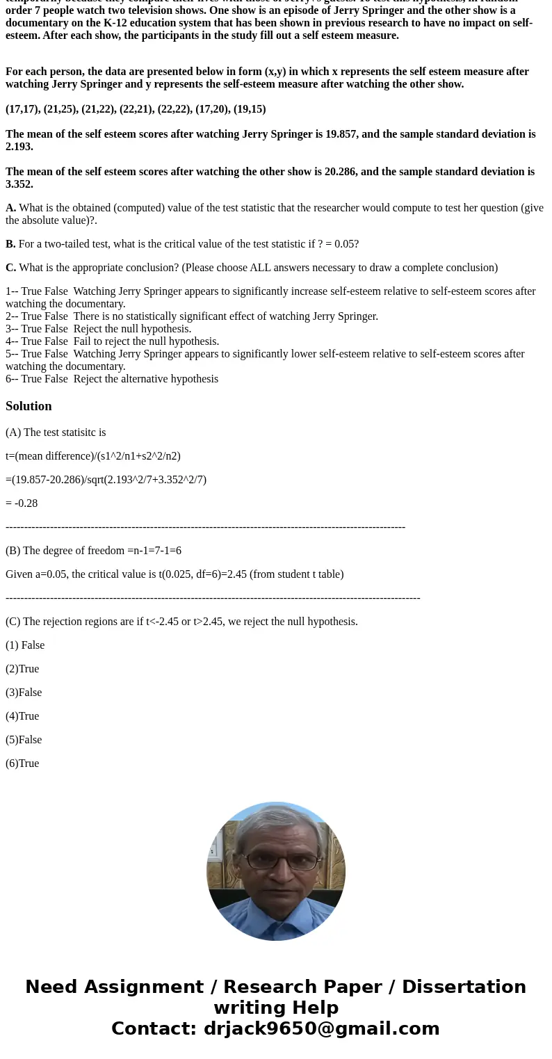 A researcher is convinced that the reason that people watch Jerry Springer (the talk show that parades the strange problems of highly disturbed people with high A researcher is convinced that the reason that people watch Jerry Springer (the talk show that parades the strange problems of highly disturbed people with high