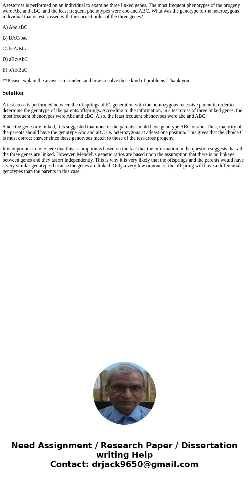 A testcross is performed on an individual to examine three linked genes. The most frequent phenotypes of the progeny were Abc and aBC, and the least frequent ph A testcross is performed on an individual to examine three linked genes. The most frequent phenotypes of the progeny were Abc and aBC, and the least frequent ph