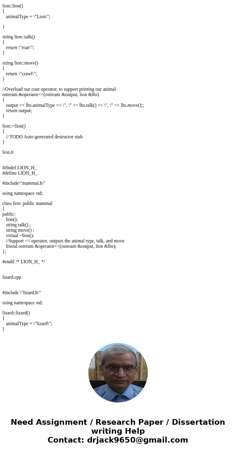 Abstract Base Class (C++ Program) Create an abstract base class called Animal which has the following pure virtual member functions: talk( ), move( ) and the fo Abstract Base Class (C++ Program) Create an abstract base class called Animal which has the following pure virtual member functions: talk( ), move( ) and the fo