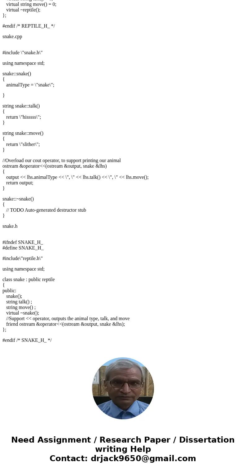 Abstract Base Class (C++ Program) Create an abstract base class called Animal which has the following pure virtual member functions: talk( ), move( ) and the fo Abstract Base Class (C++ Program) Create an abstract base class called Animal which has the following pure virtual member functions: talk( ), move( ) and the fo