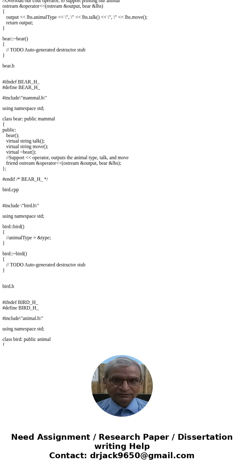 Abstract Base Class (C++ Program) Create an abstract base class called Animal which has the following pure virtual member functions: talk( ), move( ) and the fo Abstract Base Class (C++ Program) Create an abstract base class called Animal which has the following pure virtual member functions: talk( ), move( ) and the fo