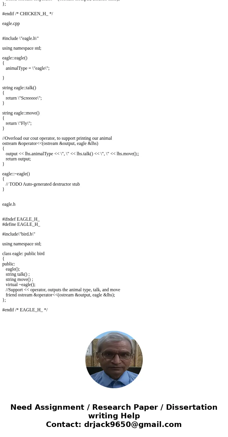 Abstract Base Class (C++ Program) Create an abstract base class called Animal which has the following pure virtual member functions: talk( ), move( ) and the fo Abstract Base Class (C++ Program) Create an abstract base class called Animal which has the following pure virtual member functions: talk( ), move( ) and the fo