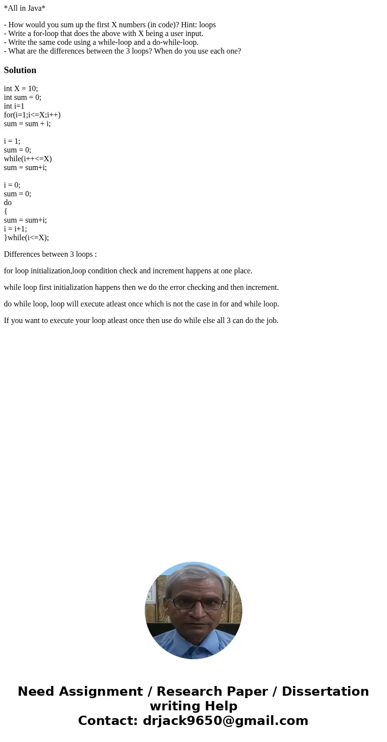 *All in Java* - How would you sum up the first X numbers (in code)? Hint: loops - Write a for-loop that does the above with X being a user input. - Write the sa *All in Java* - How would you sum up the first X numbers (in code)? Hint: loops - Write a for-loop that does the above with X being a user input. - Write the sa