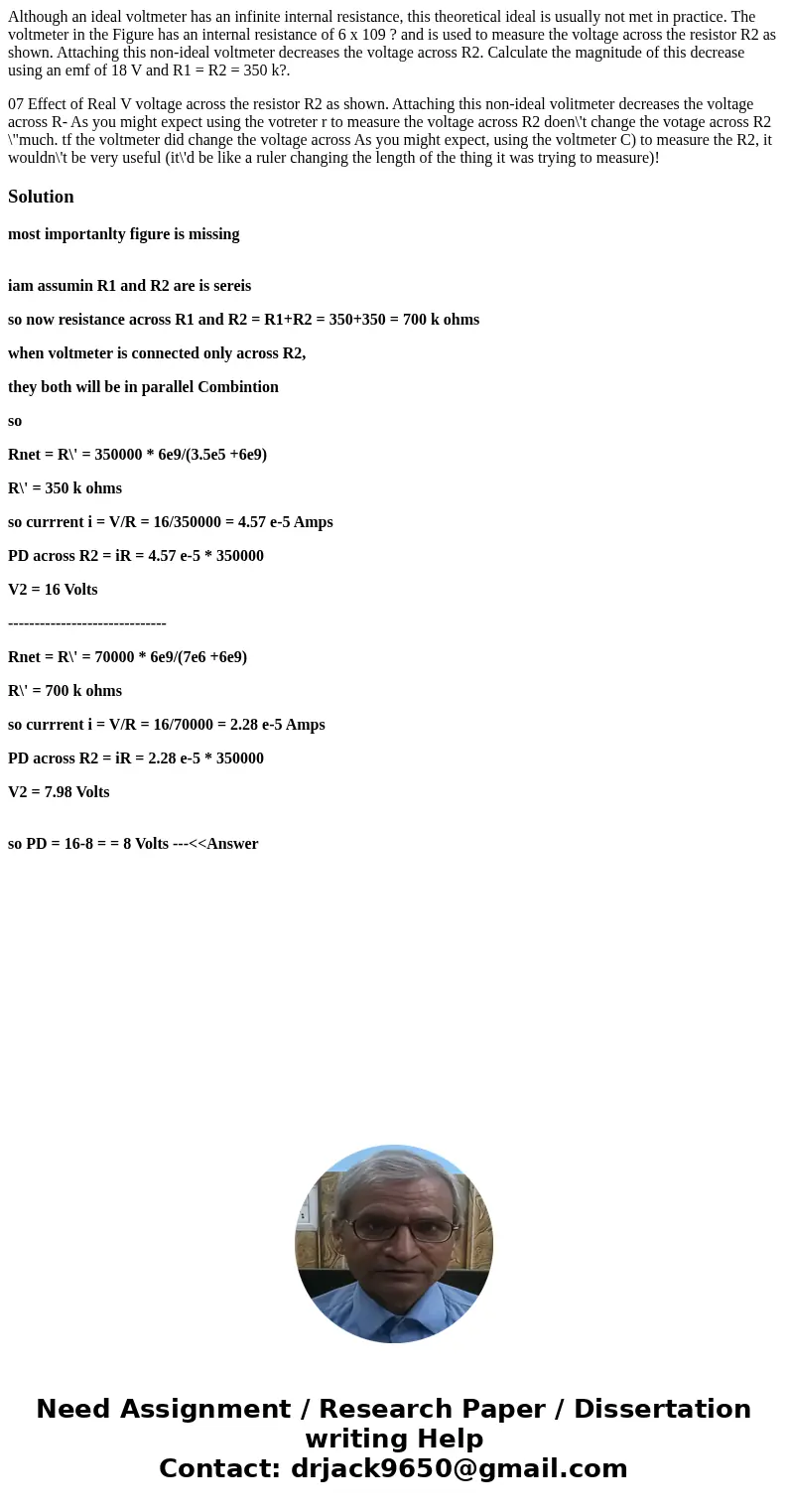 Although an ideal voltmeter has an infinite internal resistance, this theoretical ideal is usually not met in practice. The voltmeter in the Figure has an inter Although an ideal voltmeter has an infinite internal resistance, this theoretical ideal is usually not met in practice. The voltmeter in the Figure has an inter