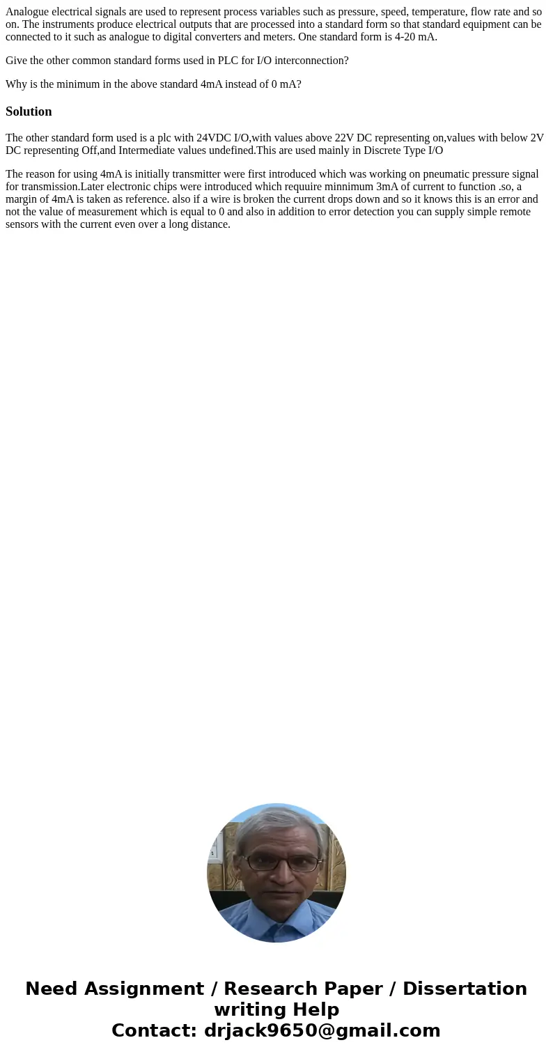 Analogue electrical signals are used to represent process variables such as pressure, speed, temperature, flow rate and so on. The instruments produce electrica Analogue electrical signals are used to represent process variables such as pressure, speed, temperature, flow rate and so on. The instruments produce electrica