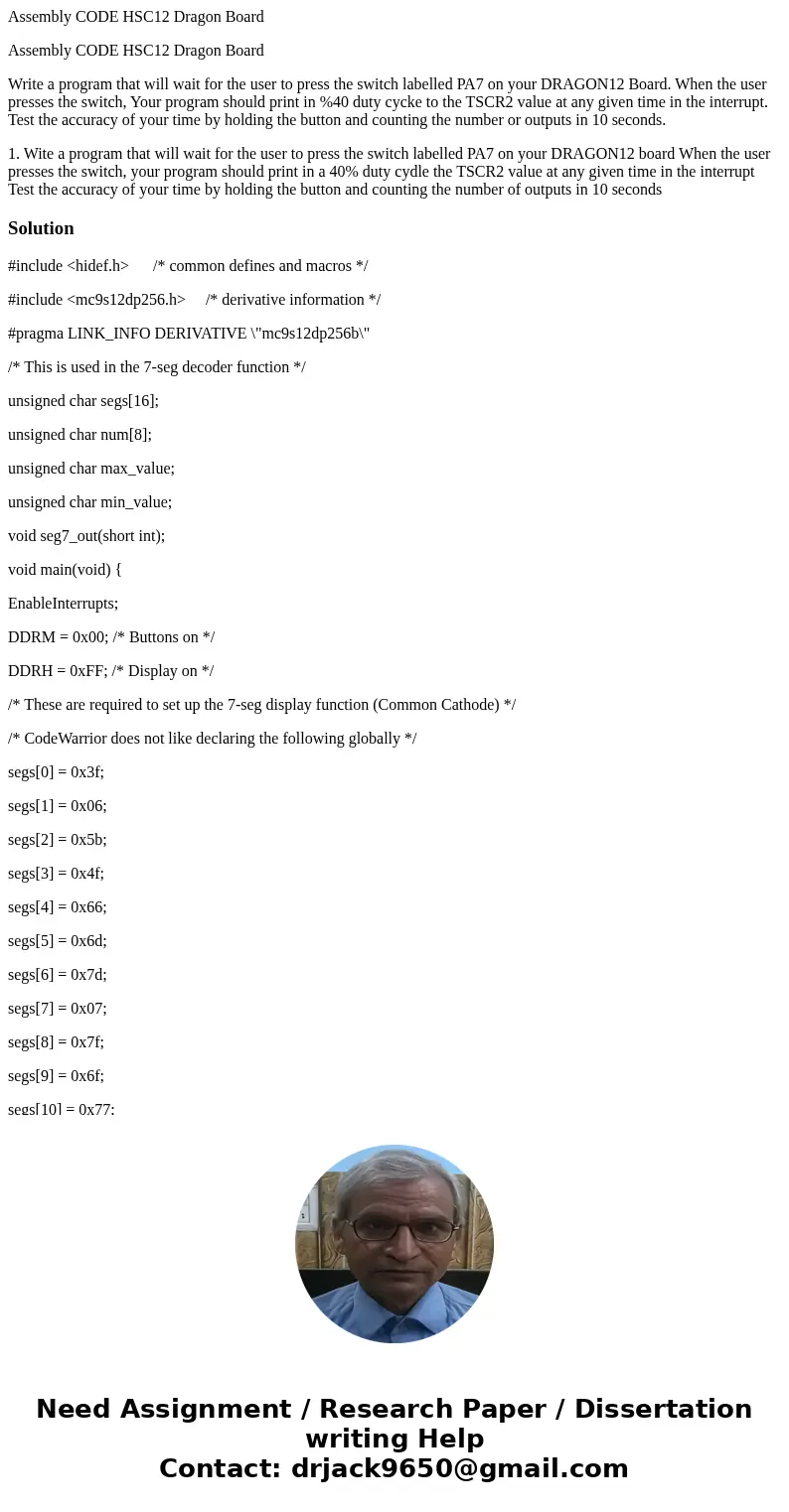 Assembly CODE HSC12 Dragon Board Assembly CODE HSC12 Dragon Board Write a program that will wait for the user to press the switch labelled PA7 on your DRAGON12  Assembly CODE HSC12 Dragon Board Assembly CODE HSC12 Dragon Board Write a program that will wait for the user to press the switch labelled PA7 on your DRAGON12