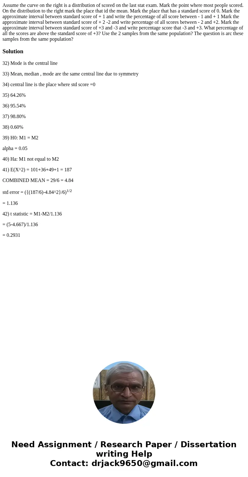 Assume the curve on the right is a distribution of scored on the last stat exam. Mark the point where most people scored. On the distribution to the right mark  Assume the curve on the right is a distribution of scored on the last stat exam. Mark the point where most people scored. On the distribution to the right mark