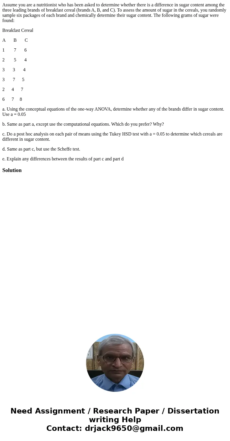 Assume you are a nutritionist who has been asked to determine whether there is a difference in sugar content among the three leading brands of breakfast cereal  Assume you are a nutritionist who has been asked to determine whether there is a difference in sugar content among the three leading brands of breakfast cereal
