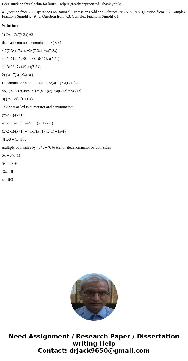 Been stuck on this algebra for hours. Help is greatly appreciated. Thank you:)! 4. Question from 7.2: Operations on Rational Expressions Add and Subtract. 7x 7  Been stuck on this algebra for hours. Help is greatly appreciated. Thank you:)! 4. Question from 7.2: Operations on Rational Expressions Add and Subtract. 7x 7