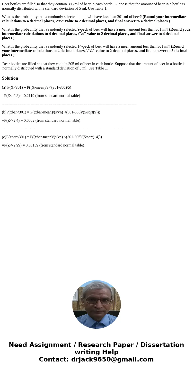 Beer bottles are filled so that they contain 305 ml of beer in each bottle. Suppose that the amount of beer in a bottle is normally distributed with a standard  Beer bottles are filled so that they contain 305 ml of beer in each bottle. Suppose that the amount of beer in a bottle is normally distributed with a standard