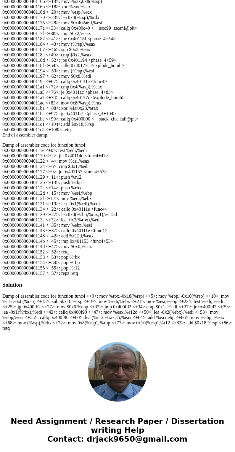 Bomb lab assignment, I can\'t figure out phase 4. Dump of assembler code for function phase_4: => 0x0000000000401159 <+0>: sub $0x18,%rsp 0x00000000004 Bomb lab assignment, I can\'t figure out phase 4. Dump of assembler code for function phase_4: => 0x0000000000401159 <+0>: sub $0x18,%rsp 0x00000000004