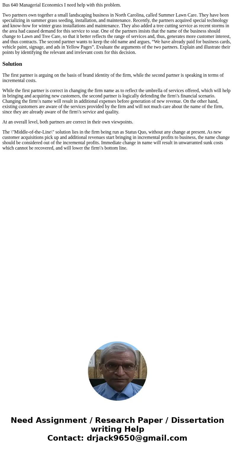 Bus 640 Managerial Economics I need help with this problem. Two partners own together a small landscaping business in North Carolina, called Summer Lawn Care. T Bus 640 Managerial Economics I need help with this problem. Two partners own together a small landscaping business in North Carolina, called Summer Lawn Care. T