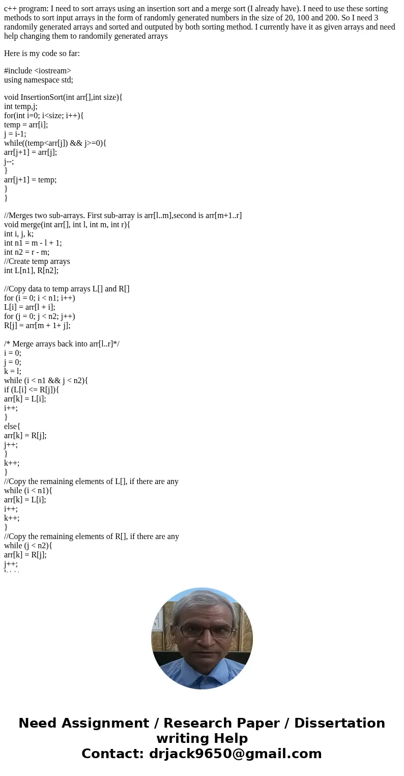c++ program: I need to sort arrays using an insertion sort and a merge sort (I already have). I need to use these sorting methods to sort input arrays in the fo