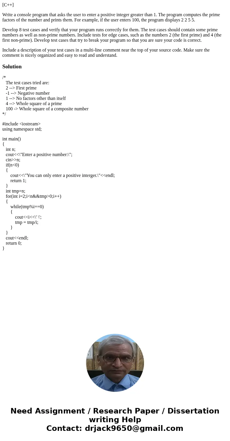 [C++] Write a console program that asks the user to enter a positive integer greater than 1. The program computes the prime factors of the number and prints the