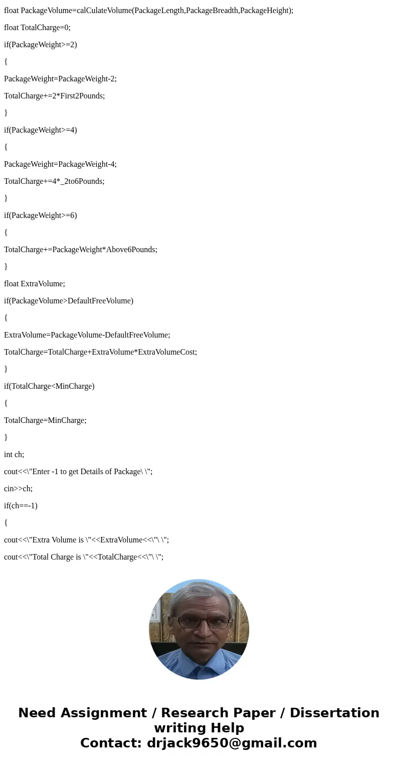 C++ Write a program to compute the charge for mailing a series of packages. The charge for a package is based on its weight (int) and volume (int). There is a c C++ Write a program to compute the charge for mailing a series of packages. The charge for a package is based on its weight (int) and volume (int). There is a c