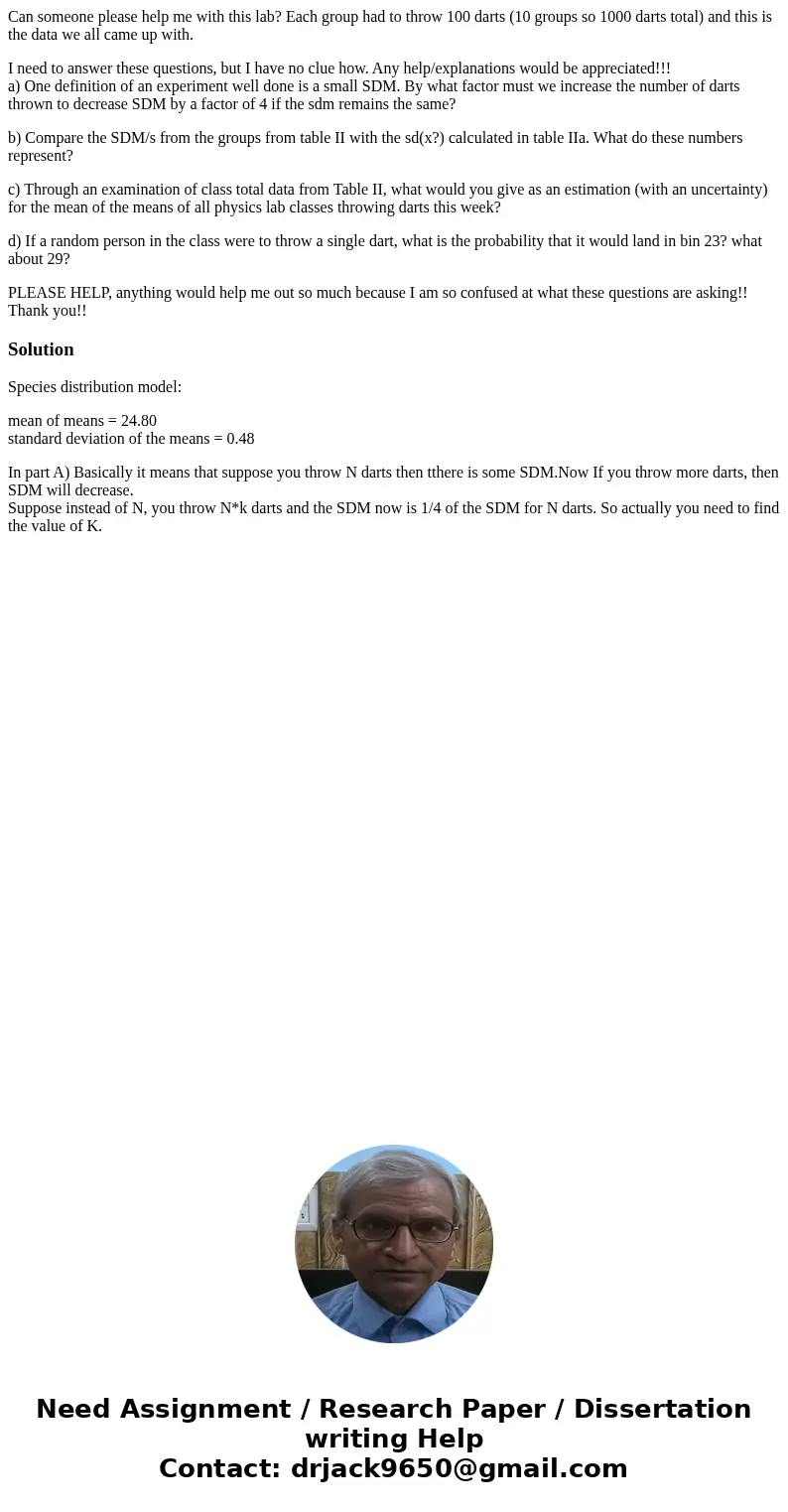 Can someone please help me with this lab? Each group had to throw 100 darts (10 groups so 1000 darts total) and this is the data we all came up with. I need to 