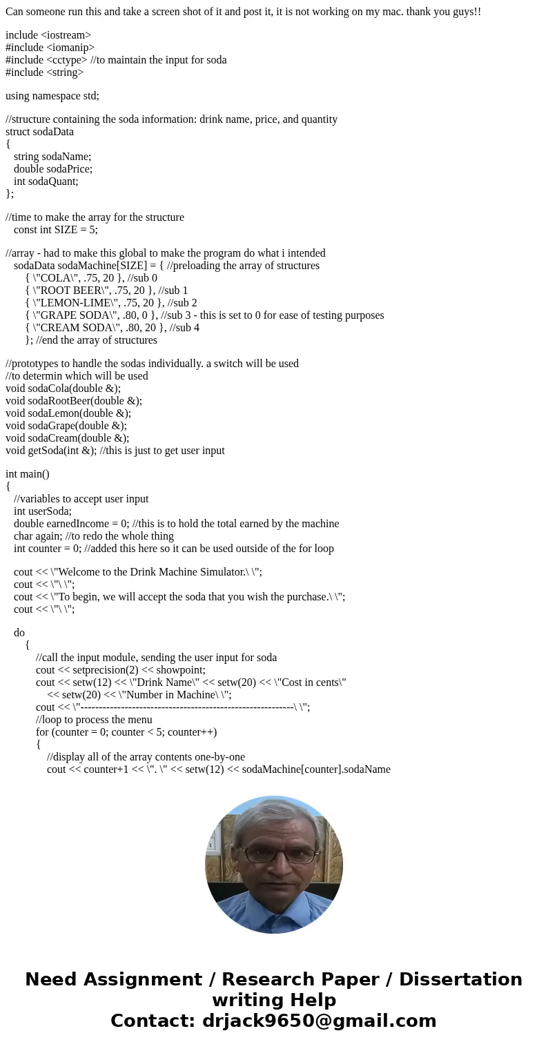 Can someone run this and take a screen shot of it and post it, it is not working on my mac. thank you guys!! include <iostream> #include <iomanip> # Can someone run this and take a screen shot of it and post it, it is not working on my mac. thank you guys!! include <iostream> #include <iomanip> #