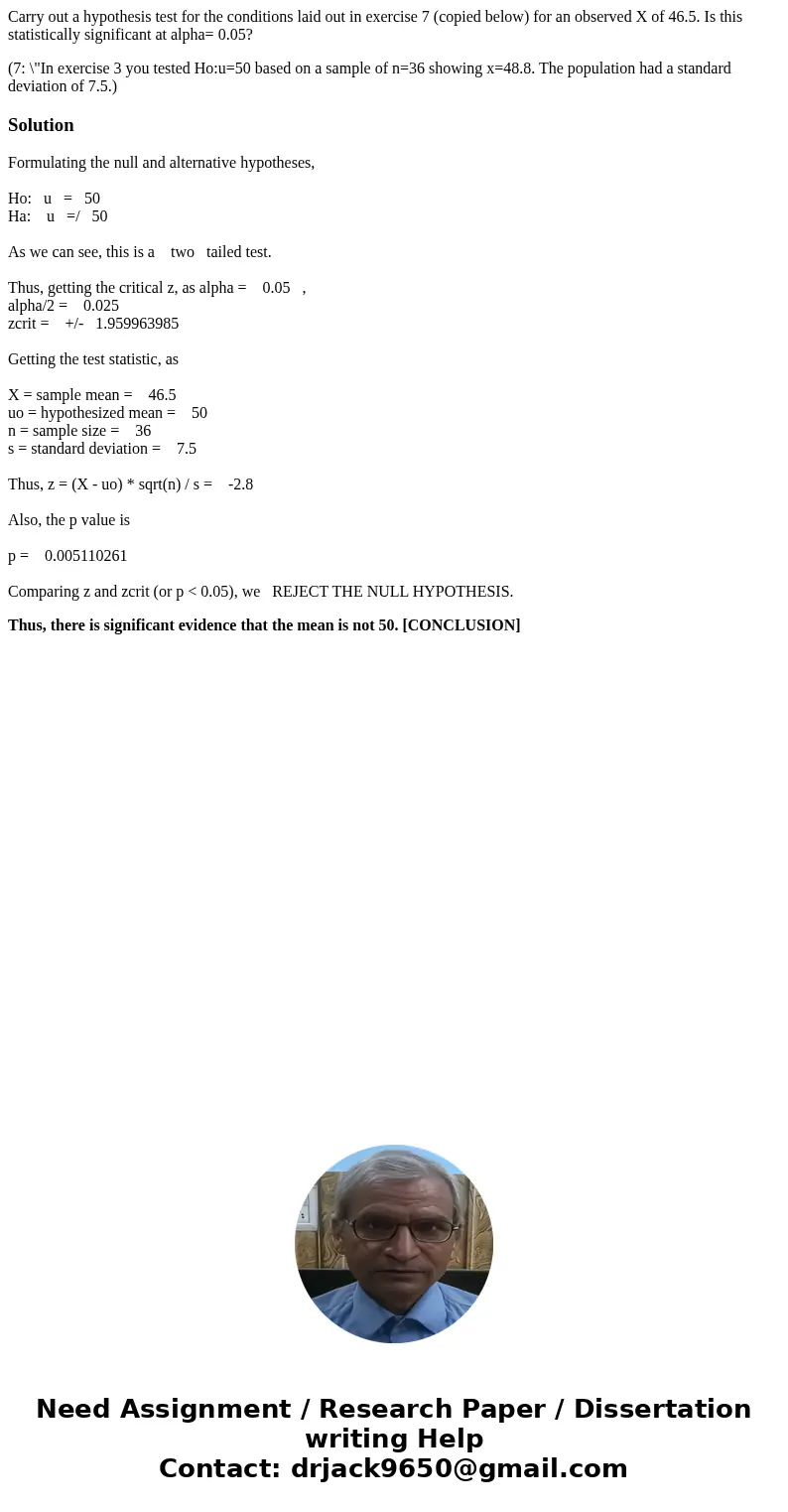 Carry out a hypothesis test for the conditions laid out in exercise 7 (copied below) for an observed X of 46.5. Is this statistically significant at alpha= 0.05 Carry out a hypothesis test for the conditions laid out in exercise 7 (copied below) for an observed X of 46.5. Is this statistically significant at alpha= 0.05