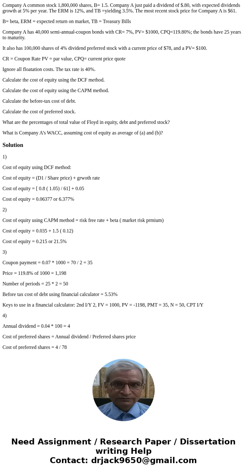 Company A common stock 1,800,000 shares, B= 1.5. Company A just paid a dividend of $.80, with expected dividends growth at 5% per year. The ERM is 12%, and TB = Company A common stock 1,800,000 shares, B= 1.5. Company A just paid a dividend of $.80, with expected dividends growth at 5% per year. The ERM is 12%, and TB =