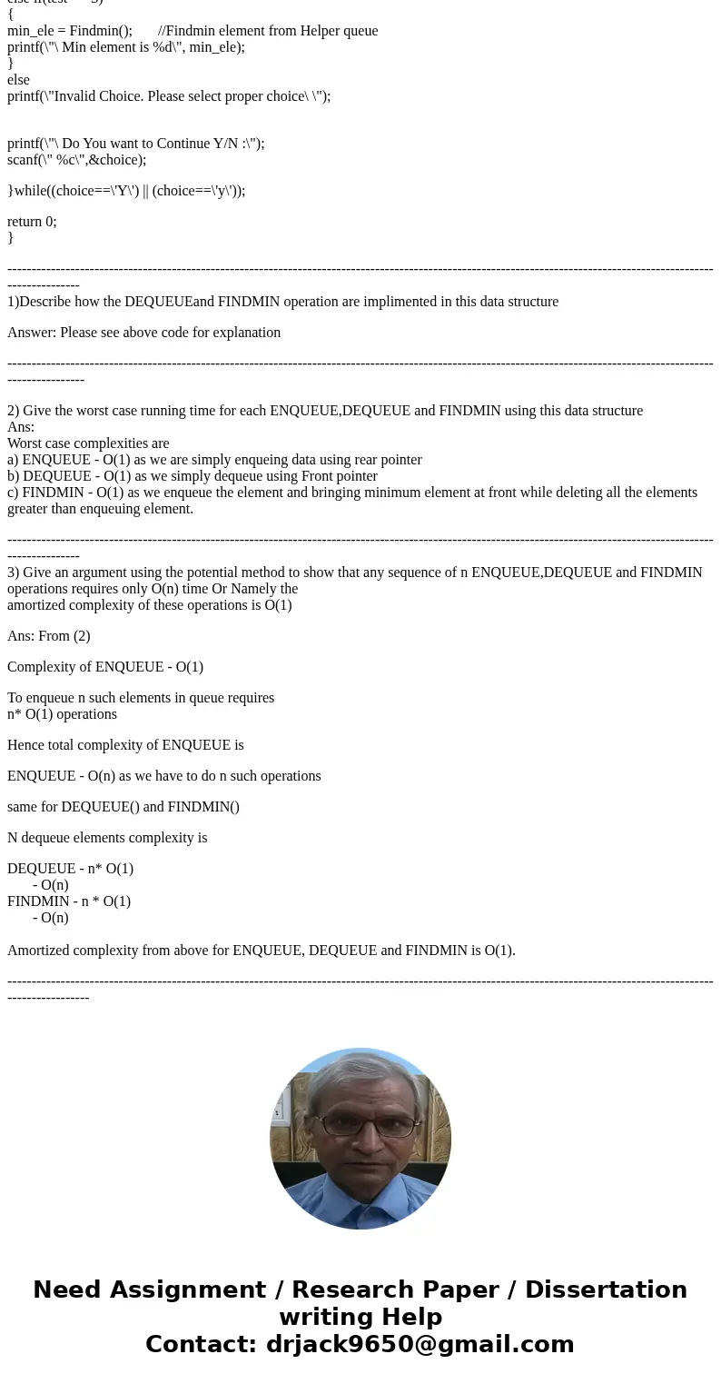 Consider an extension of the queue abstract data type, called a minqueue, which supports operations ENQUEUE, DEQUEUE, and FINDMIN. Assume that the elements to   Consider an extension of the queue abstract data type, called a minqueue, which supports operations ENQUEUE, DEQUEUE, and FINDMIN. Assume that the elements to