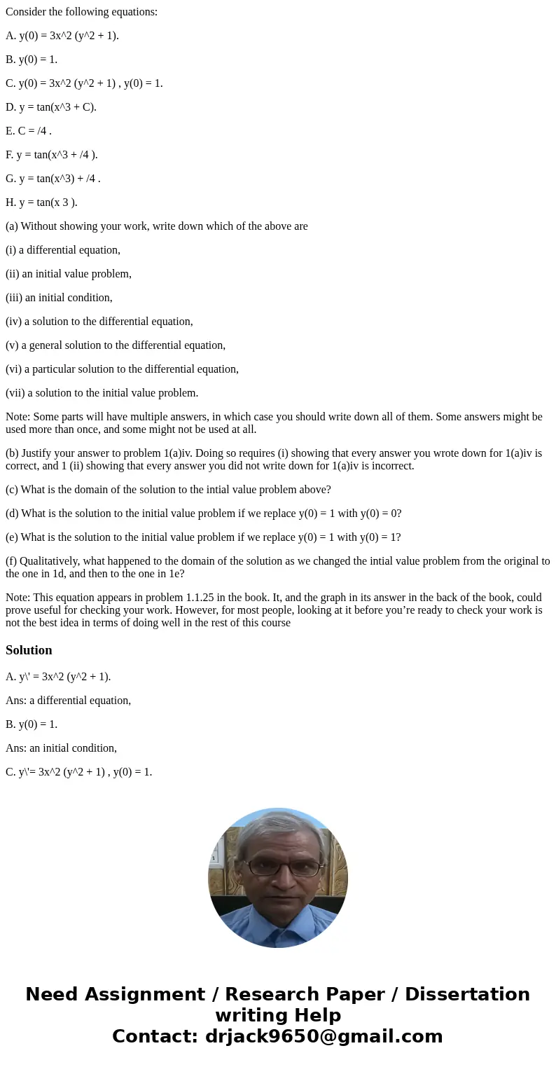 Consider the following equations: A. y(0) = 3x^2 (y^2 + 1). B. y(0) = 1. C. y(0) = 3x^2 (y^2 + 1) , y(0) = 1. D. y = tan(x^3 + C). E. C = /4 . F. y = tan(x^3 + 
