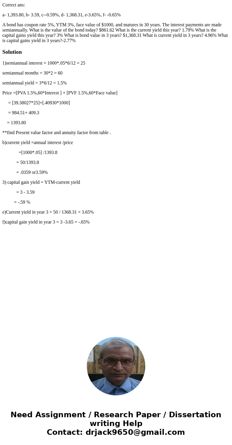 Correct ans: a- 1,393.80, b- 3.59, c--0.59%, d- 1,368.31, e-3.65%, f- -0.65% A bond has coupon rate 5%, YTM 3%, face value of $1000, and matures in 30 years. Th Correct ans: a- 1,393.80, b- 3.59, c--0.59%, d- 1,368.31, e-3.65%, f- -0.65% A bond has coupon rate 5%, YTM 3%, face value of $1000, and matures in 30 years. Th