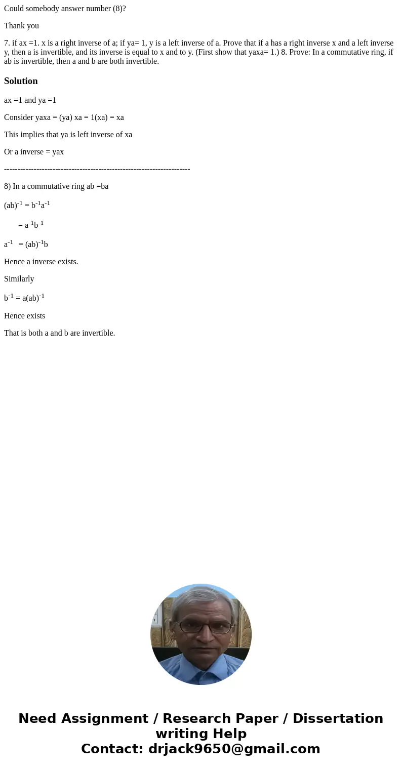 Could somebody answer number (8)? Thank you 7. if ax =1. x is a right inverse of a; if ya= 1, y is a left inverse of a. Prove that if a has a right inverse x an Could somebody answer number (8)? Thank you 7. if ax =1. x is a right inverse of a; if ya= 1, y is a left inverse of a. Prove that if a has a right inverse x an