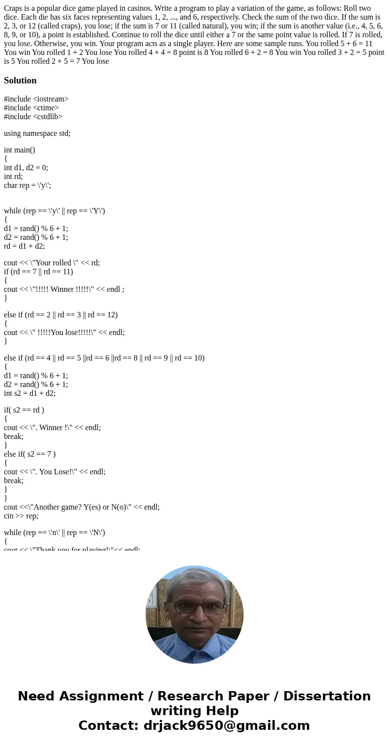 Craps is a popular dice game played in casinos. Write a program to play a variation of the game, as follows: Roll two dice. Each die has six faces representing  Craps is a popular dice game played in casinos. Write a program to play a variation of the game, as follows: Roll two dice. Each die has six faces representing