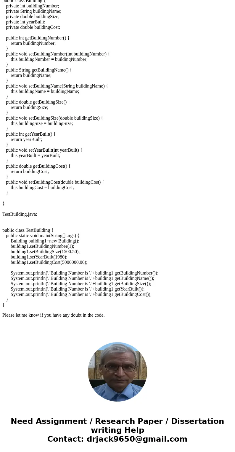 Create a class called Building in a program named Building.java. This Building class contains data fields including building number (int), building name (String Create a class called Building in a program named Building.java. This Building class contains data fields including building number (int), building name (String