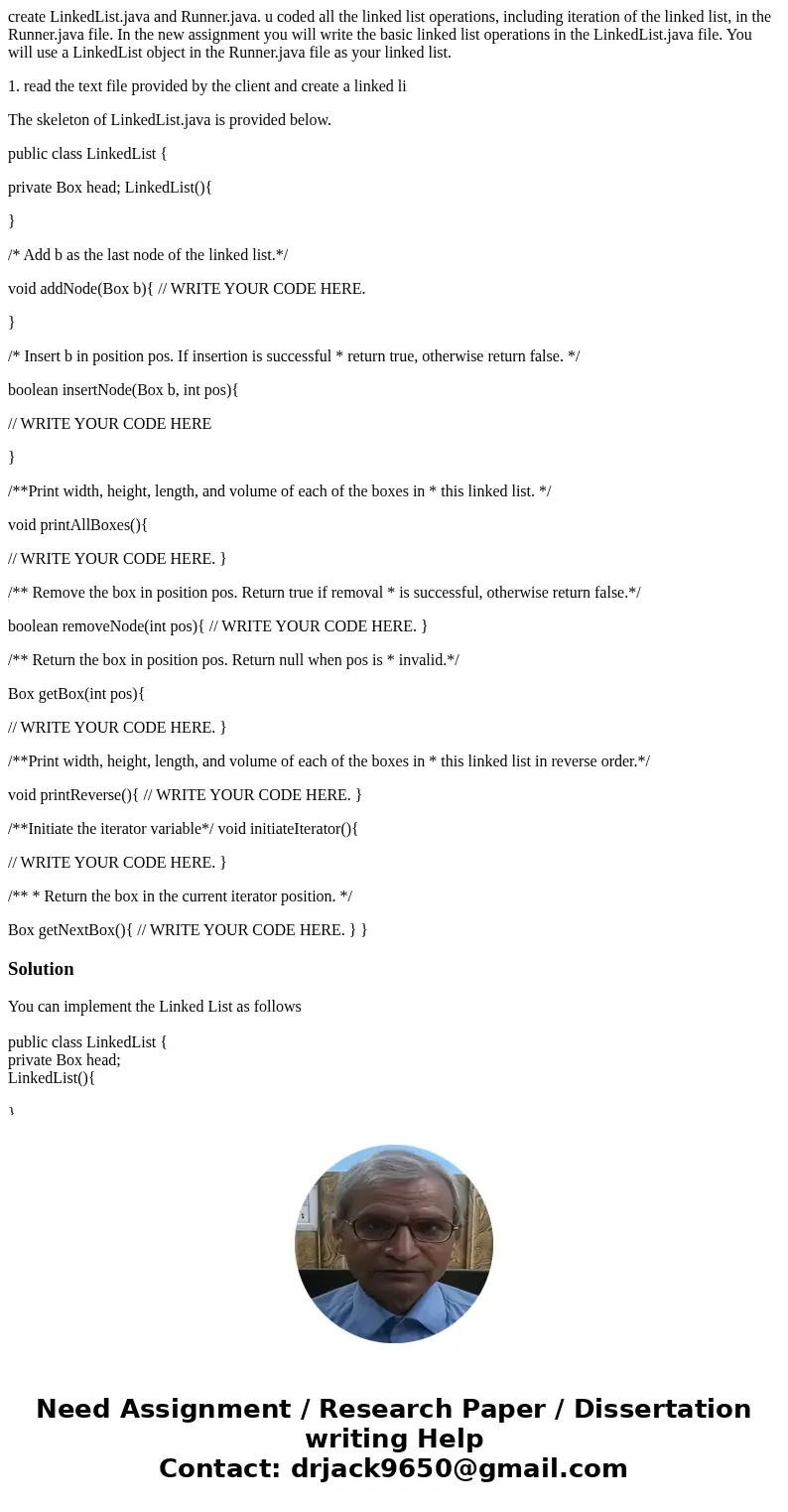 create LinkedList.java and Runner.java. u coded all the linked list operations, including iteration of the linked list, in the Runner.java file. In the new assi