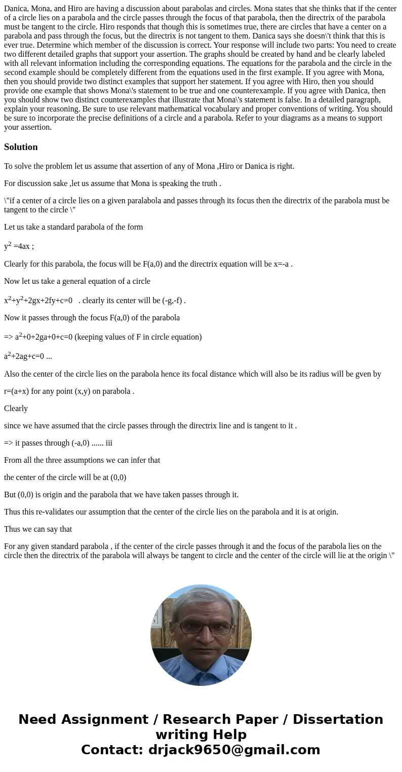 Danica, Mona, and Hiro are having a discussion about parabolas and circles. Mona states that she thinks that if the center of a circle lies on a parabola and t  Danica, Mona, and Hiro are having a discussion about parabolas and circles. Mona states that she thinks that if the center of a circle lies on a parabola and t