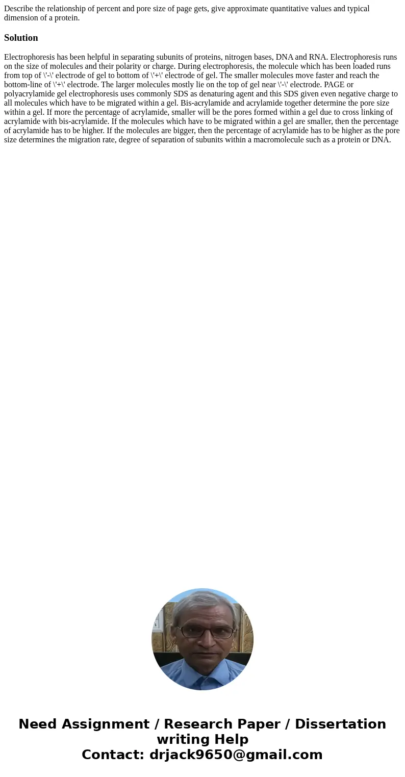 Describe the relationship of percent and pore size of page gets, give approximate quantitative values and typical dimension of a protein.Solution Electrophores  Describe the relationship of percent and pore size of page gets, give approximate quantitative values and typical dimension of a protein.Solution Electrophores