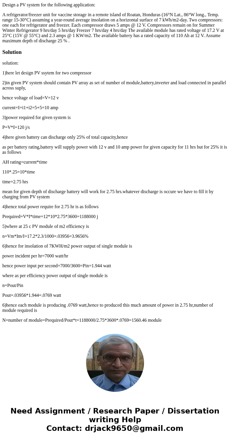 Design a PV system for the following application: A refrigerator/freezer unit for vaccine storage in a remote island of Roatan, Honduras (16°N Lat., 86°W long., Design a PV system for the following application: A refrigerator/freezer unit for vaccine storage in a remote island of Roatan, Honduras (16°N Lat., 86°W long.,
